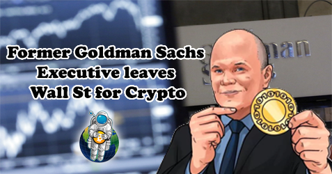 Former Goldman Sachs Executive leaves Wall St for Crypto