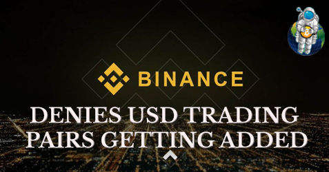 Binance Denies USD Pairs getting Added