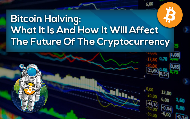 Bitcoin Halving: What It Is And How It Will Affect The Future Of The ...