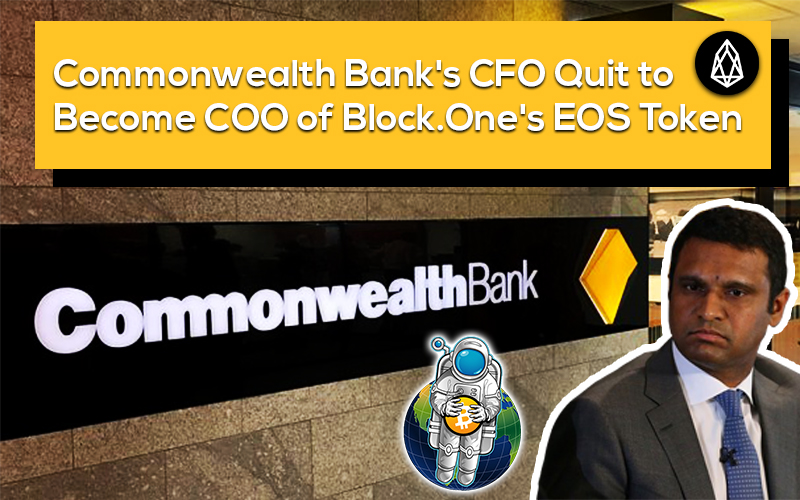 Commonwealth Bank’s CFO Quit to Become COO of Block.One’s EOS Token