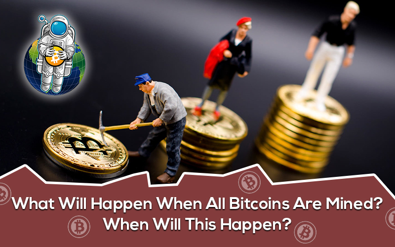 what will happen when all the bitcoins are mined