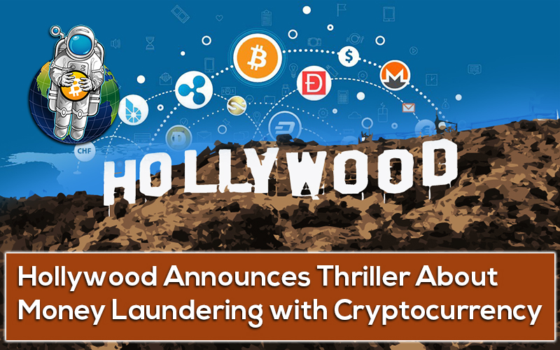 Hollywood Announces Thriller About Money Laundering with Cryptocurrency