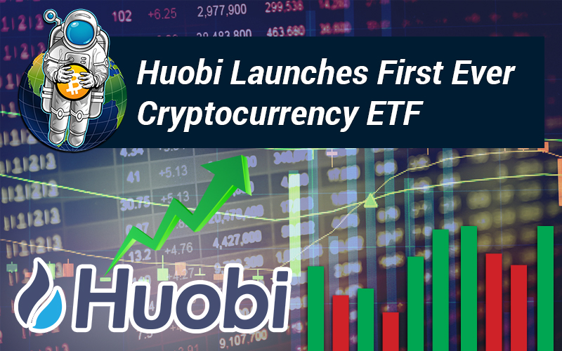 Huobi Launches First Ever Cryptocurrency ETF