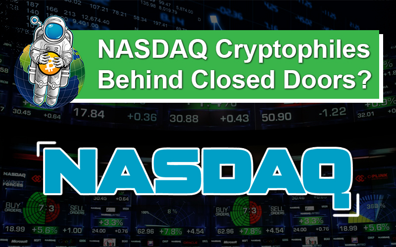 NASDAQ Cryptophiles Behind Closed Doors?