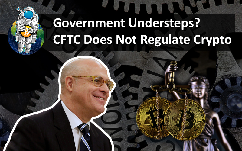 Government Understeps? CFTC Does Not Regulate Crypto