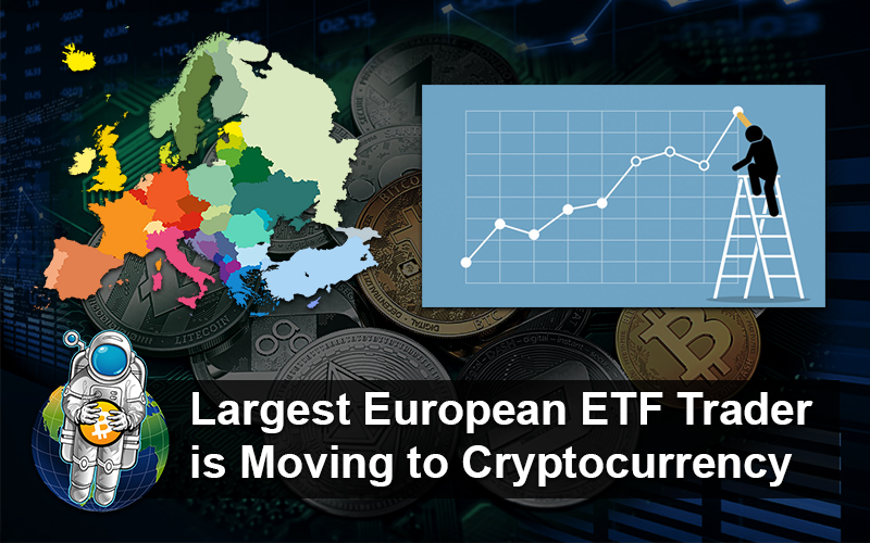 Largest European ETF Trader is Moving to Cryptocurrency