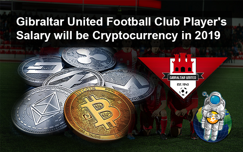 Gibraltar United Football Club Player’s Salary will be Cryptocurrency in 2019