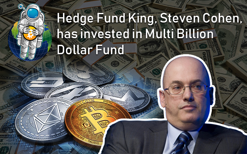 Hedge Fund King, Steven Cohen, has invested in Multi Billion Dollar Fund