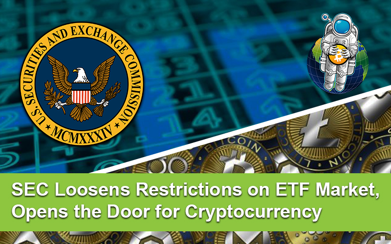 SEC Loosens Restrictions on ETF Market, Opens the Door for Cryptocurrency