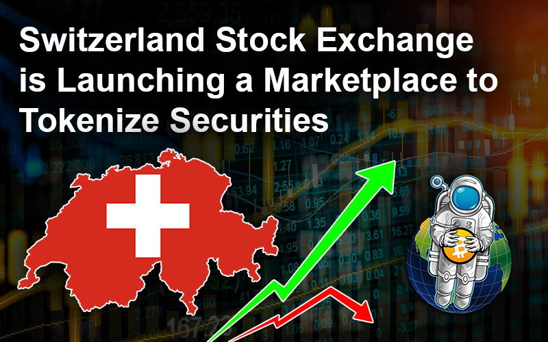 Switzerland Stock Exchange is Launching a Marketplace to Tokenize Securities