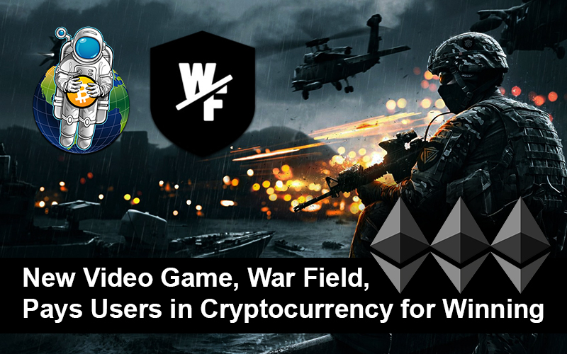 New Video Game, War Field, Pays Users in Cryptocurrency for Winning