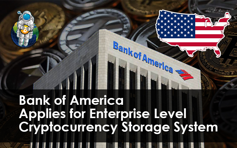 Bank of America Applies for Enterprise Level Cryptocurrency Storage System