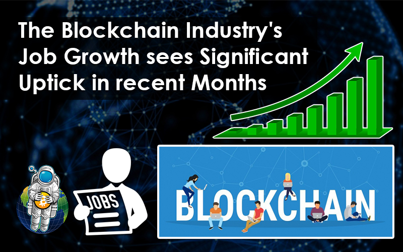 The Blockchain Industry’s Job Growth sees Significant Uptick in recent Months