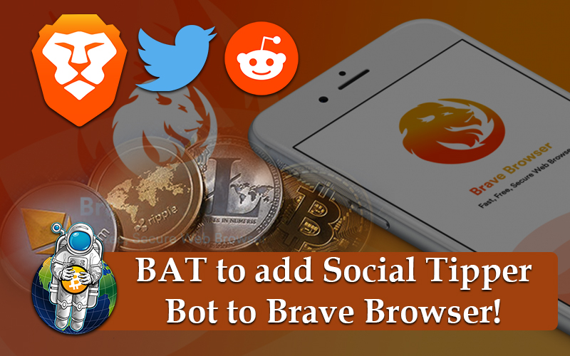 BAT to add Social Tipper Bot to Brave Browser!