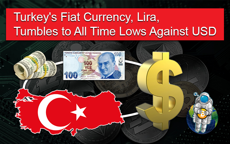 Turkey’s Fiat Currency, Lira, Tumbles to All Time Lows Against USD