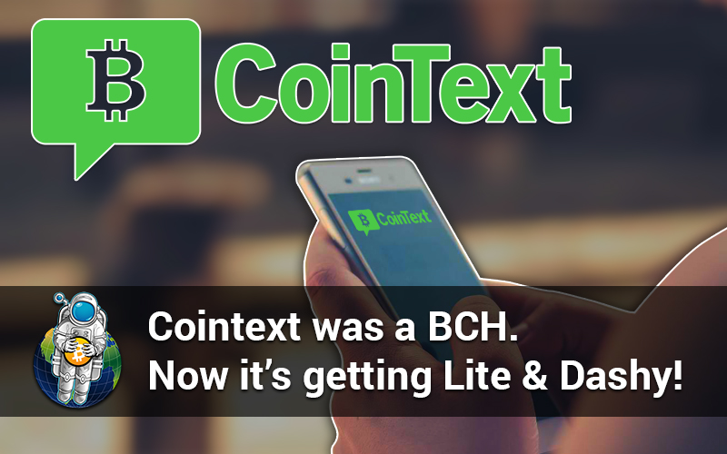 Cointext was a BCH. Now it’s getting Lite & Dashy!