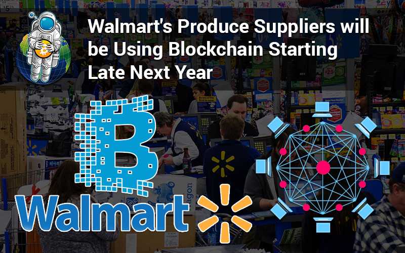 Walmart’s Produce Suppliers will be Using Blockchain Starting Late Next Year