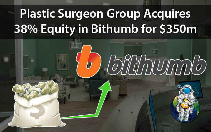 Plastic Surgeon Group Acquires 38% Equity in Bithumb for $350m