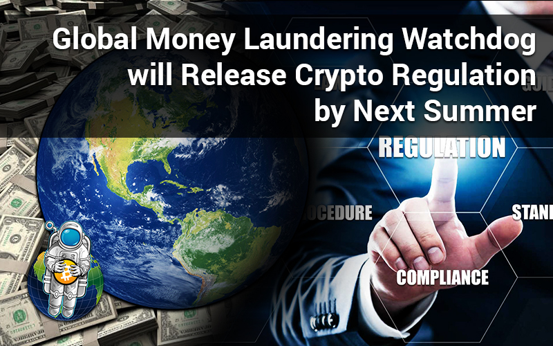 Global Money Laundering Watchdog will Release Crypto Regulation by Next Summer