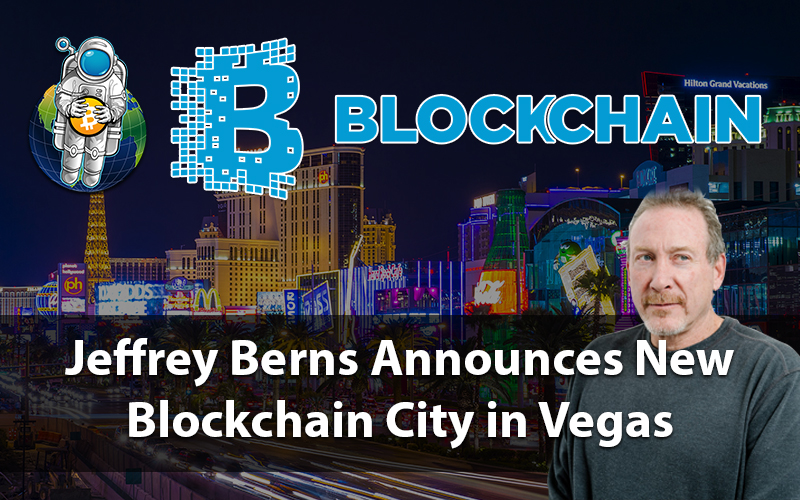 Jeffrey Berns Announces New Blockchain City in Vegas