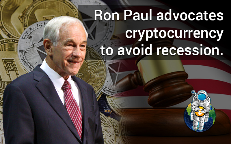 Ron Paul advocates cryptocurrency to avoid recession.