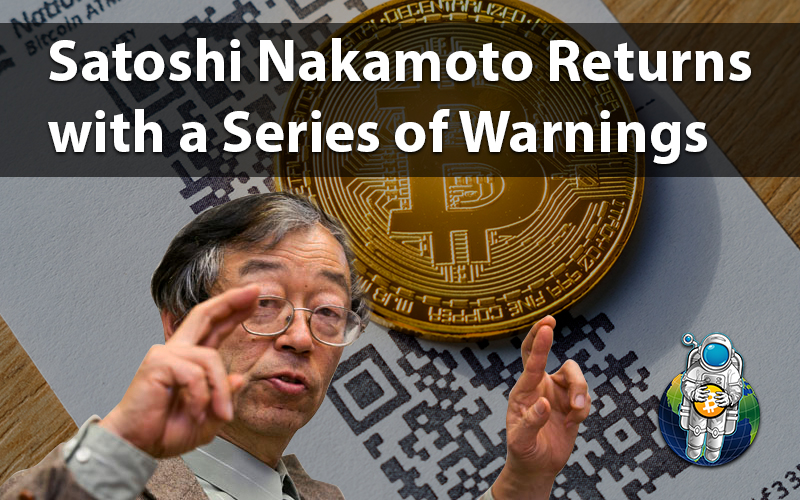 Satoshi Nakamoto Returns with a Series of Warnings