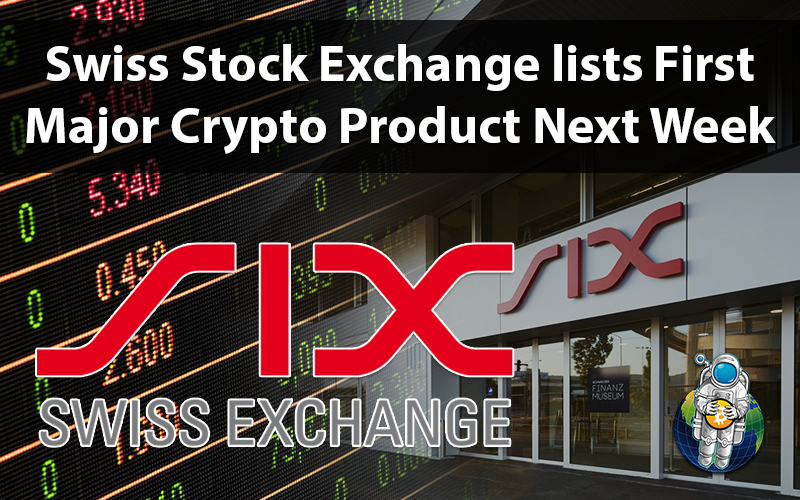 Swiss Stock Exchange lists First Major Crypto Product Next Week