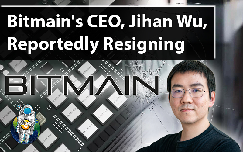 Bitmain’s CEO, Jihan Wu, Reportedly Resigning