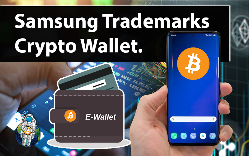 Samsung Trademarks Crypto Wallet.