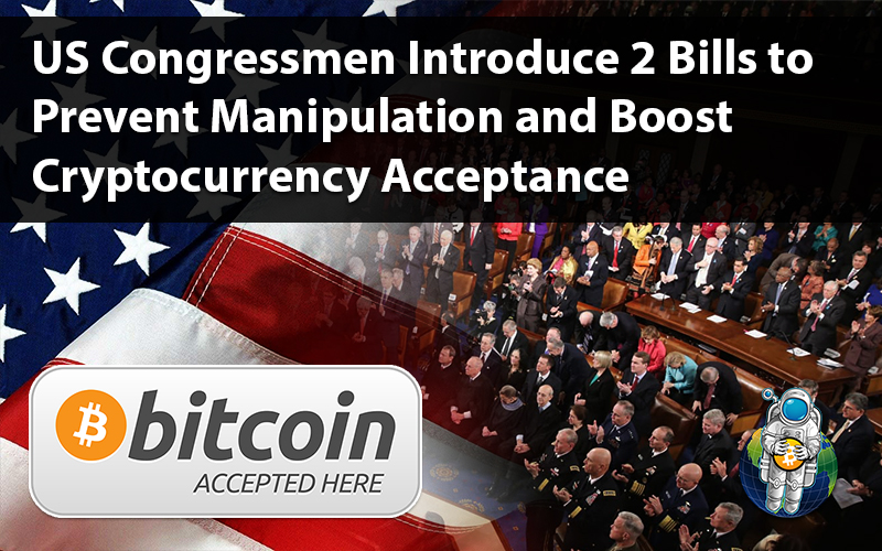 US Congressmen Introduce 2 Bills to Prevent Manipulation and Boost Cryptocurrency Acceptance