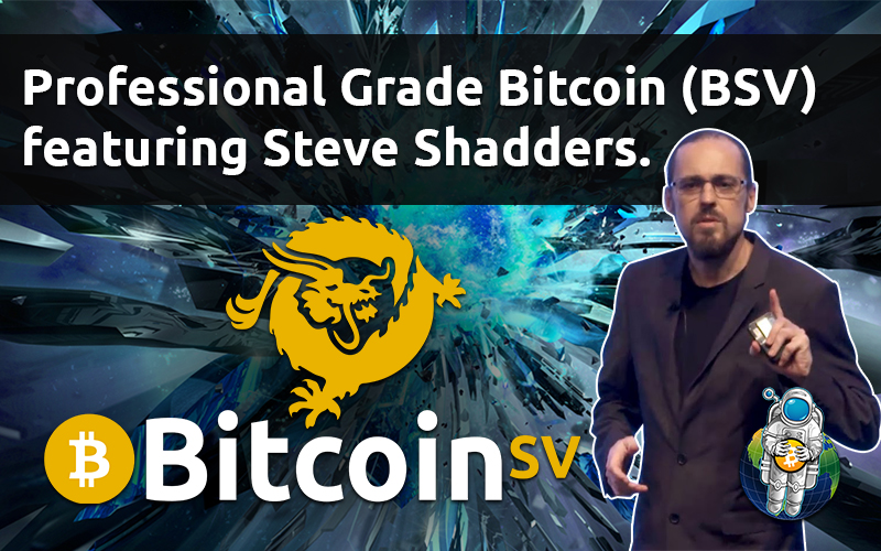 Professional Grade Bitcoin (BSV) featuring Steve Shadders.