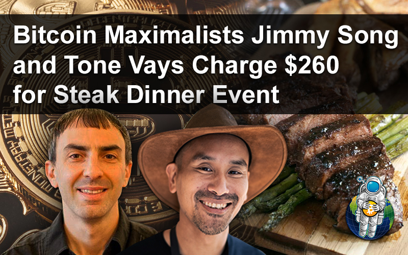 Bitcoin Maximalists Jimmy Song and Tone Vays Charge $260 for Steak Dinner Event