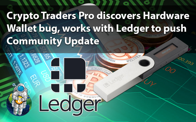 CryptoTraders Pro Discovers Ledger Hardware Wallet Bug, Works With Ledger to Push Community Update