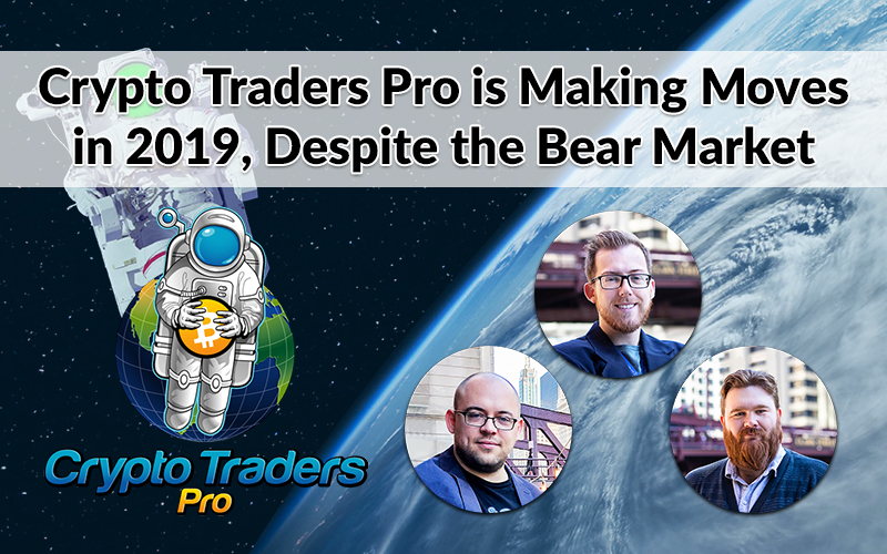 Crypto Traders Pro is Making Moves in 2019, Despite the Bear Market