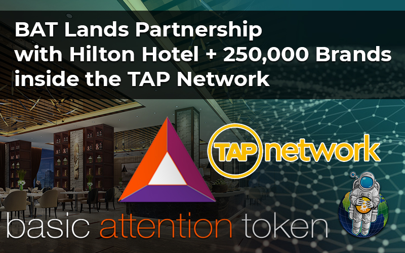 BAT Lands Partnership with Hilton Hotel + 250,000 Brands inside the TAP Network