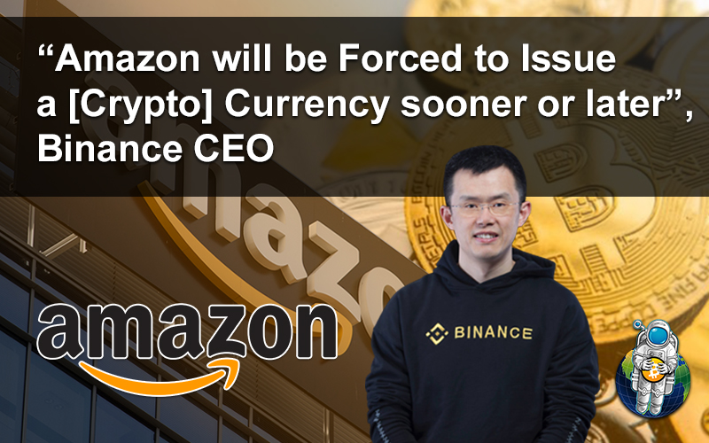 “Amazon will be Forced to Issue a [Crypto] Currency sooner or later”, Binance CEO