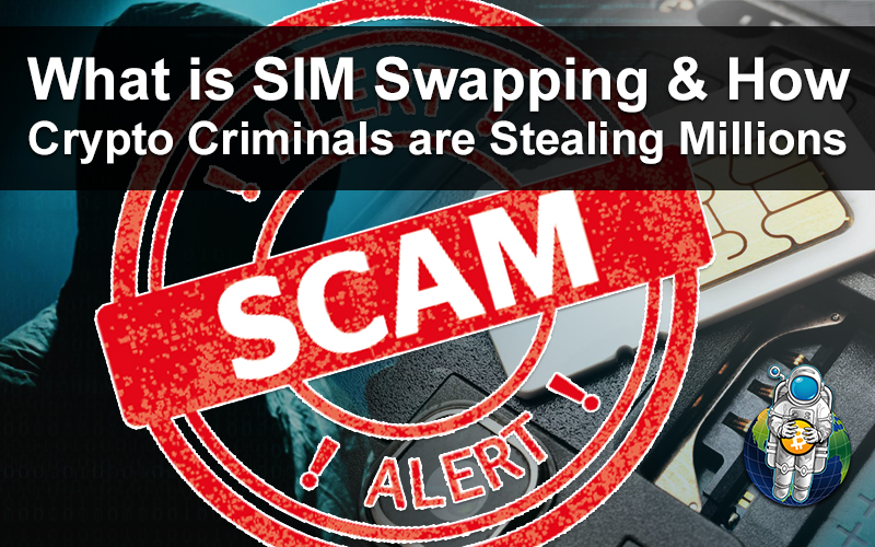 What is SIM Swapping & How Crypto Criminals are Stealing Millions