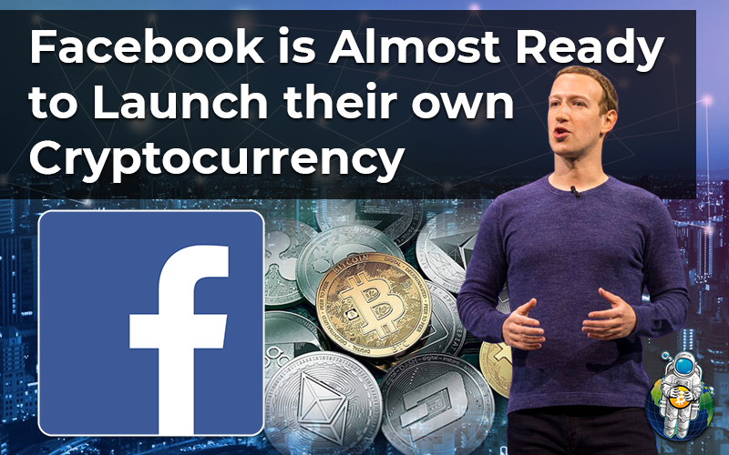 Facebook is Almost Ready to Launch their own Cryptocurrency