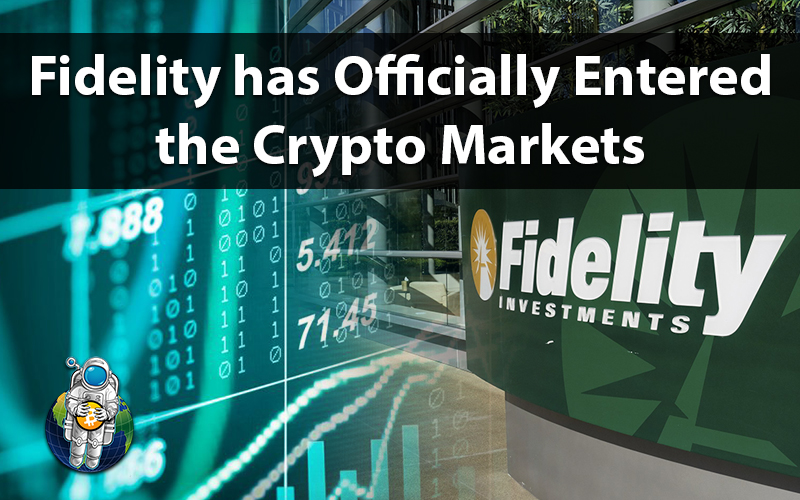 Fidelity has Officially Entered the Crypto Markets