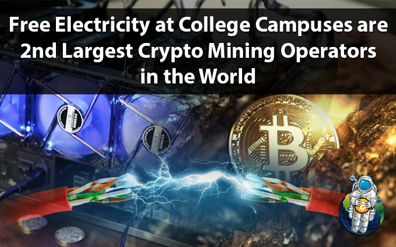 Free Electricity at College Campuses are 2nd Largest Crypto Mining Operators in the World