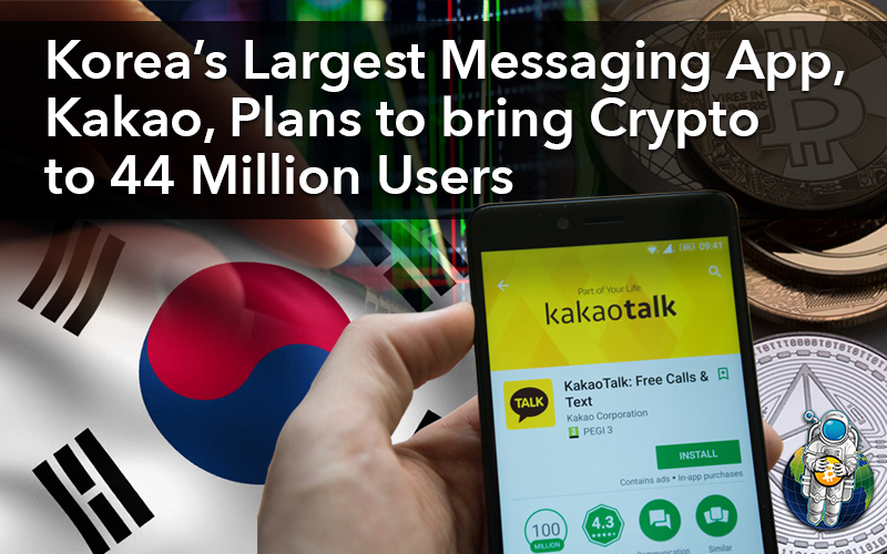 Korea’s Largest Messaging App, Kakao, Plans to bring Crypto to 44 Million Users