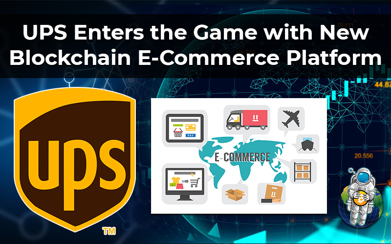 UPS Enters the Game with New Blockchain E-Commerce Platform