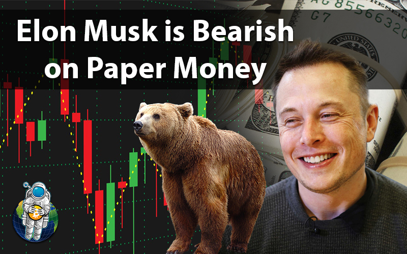 Elon Musk is Bearish on Paper Money