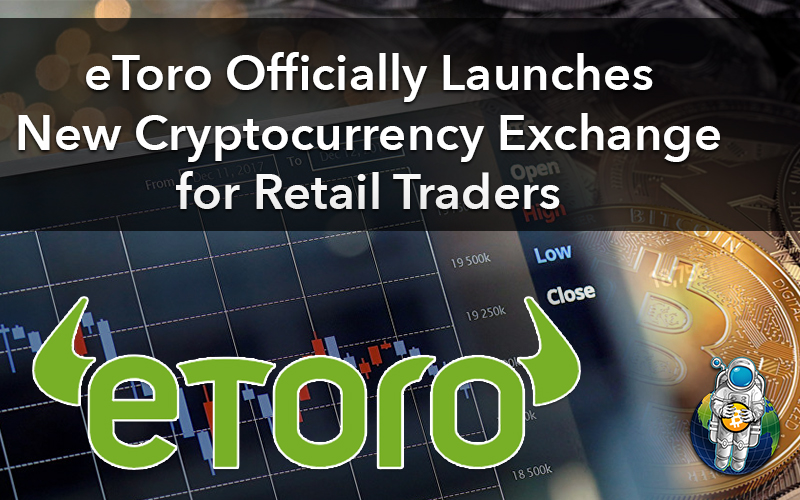 eToro Officially Launches New Cryptocurrency Exchange for Retail Traders