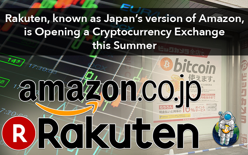 Rakuten, known as Japan’s version of Amazon, is Opening a Cryptocurrency Exchange this Summer