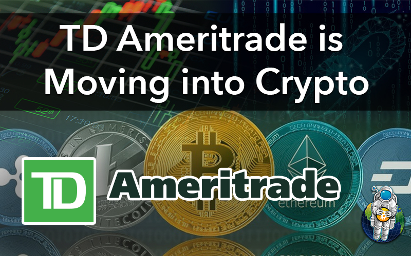 TD Ameritrade is Moving into Crypto