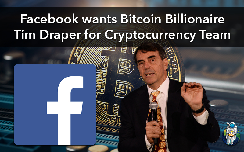 Facebook wants Bitcoin Billionaire Tim Draper for Cryptocurrency Team