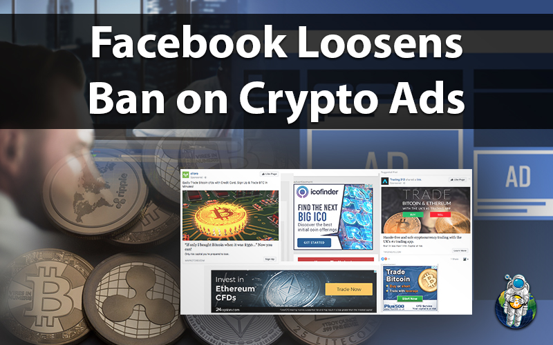 Facebook Loosens Ban on Crypto Ads