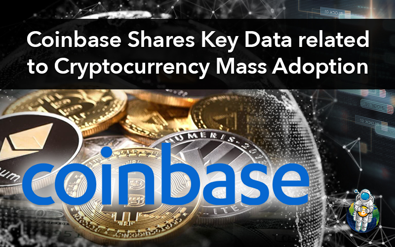 Coinbase Shares Key Data related to Cryptocurrency Mass Adoption