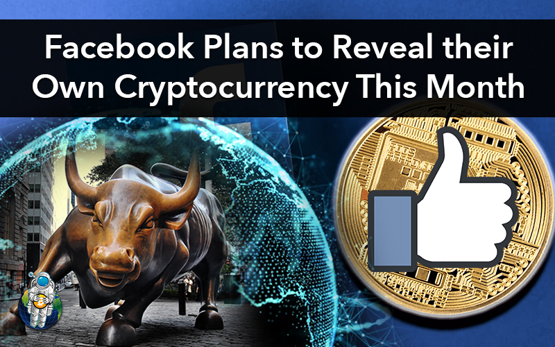 Facebook Plans to Reveal their Own Cryptocurrency This Month